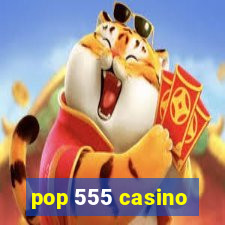 pop 555 casino